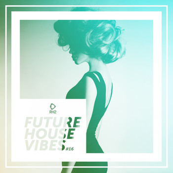 Various Artists - Future House Vibes, Vol. 16
