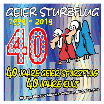 Geier Sturzflug - 40 Jahre Geier Sturzflug - 40 Jahre Kult - 1979 bis 2019 (40 Mega-Hits plus Karaoke-Versionen der großen Hits)
