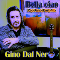 Gino Dal Nero - Bella ciao (Popdancepartymix)