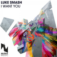 Luke Smash - I Want You