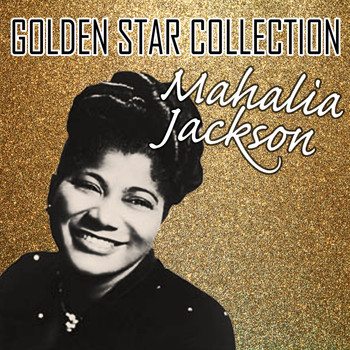 Mahalia Jackson - Golden Star Collection