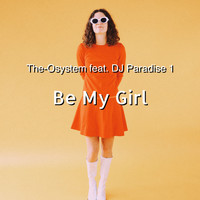 The-Osystem - Be My Girl (feat. Dj Paradise 1)