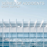 Scott Sutton - Series of Accidents
