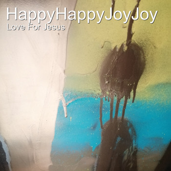 Love For Jesus - Happyhappyjoyjoy (Explicit)