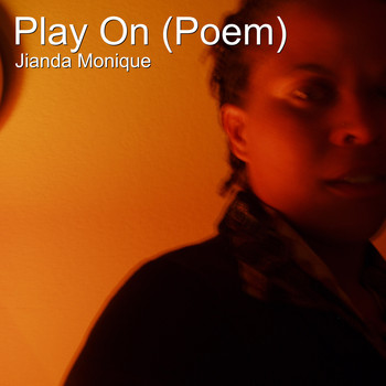 Jianda Monique - Play on (Poem)