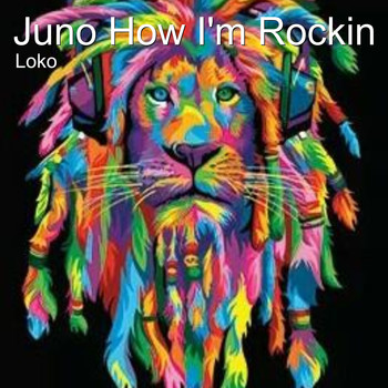 Loko - Juno How I'm Rockin (Explicit)