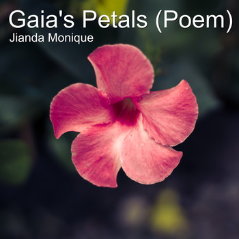 Jianda Monique - Gaia's Petals (Poem)