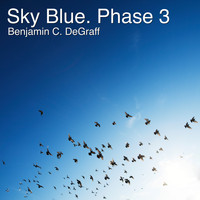 Benjamin C. DeGraff - Sky Blue. Phase 3