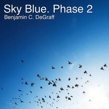 Benjamin C. DeGraff - Sky Blue. Phase 2