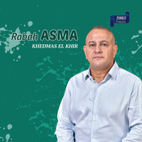 Rabah Asma - Khedmas El Khir