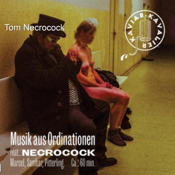 Tom Necrocock - Kaviar Kavalier - Musik Aus Ordinationen