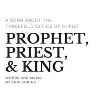 Zuri Zuniga - Prophet, Priest, & King