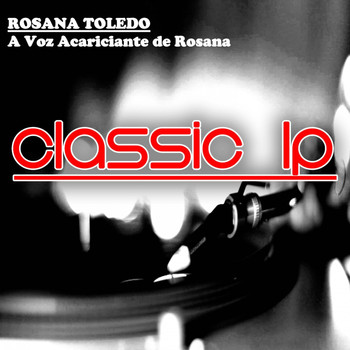 Rosana Toledo - A Voz Acariciante de Rosana (Classic LP)