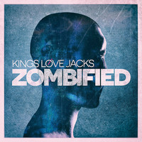 Kings Love Jacks - Zombified