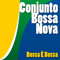 Conjunto Bossa Nova - Bossa É Bossa