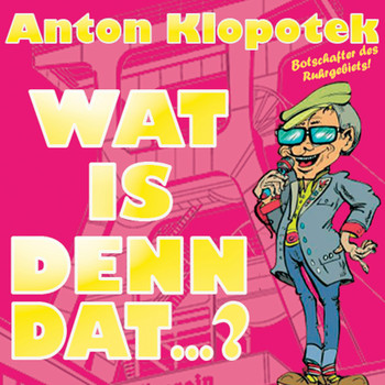 Anton Klopotek - Wat is denn dat...?