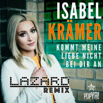 Isabel Krämer - Kommt meine Liebe nicht bei Dir an (Lazard Remix)