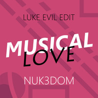Nuk3dom - Musical Love (Luke Evil Edit)