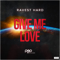 Ravest Hard - Give Me Love