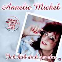 Annelie Michel - Ich hab dich gesehn (Hüma DJ Mix)