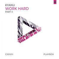 KYANU - Work Hard (Part II)