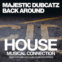 Majestic Dubcatz - Back Around