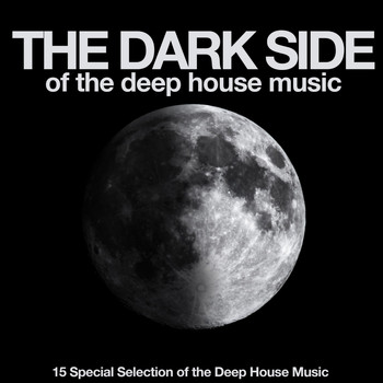 Various Artists - The Dark Side of the Deep House Music (15 Special Selection of the Deep House Music)