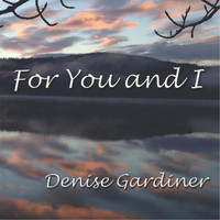 Denise Gardiner - For You and I