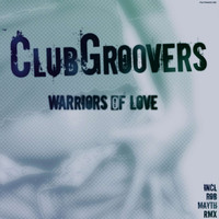 CLUBGROOVERS - Warriors of Love