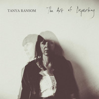 Tanya Ransom - The Art of Departing