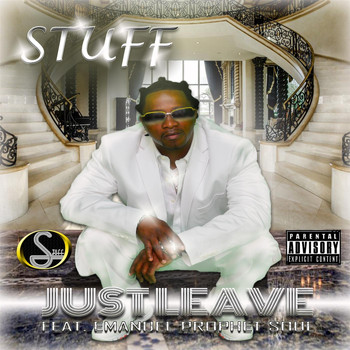 Stuff - Just Leave (feat. Emanuel Prophet Soul) (Explicit)