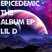 Lil D - Epicedemic - EP