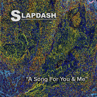 Slapdash - A Song for You and Me