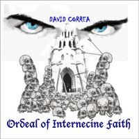 David Correa - Ordeal of Internecine Faith