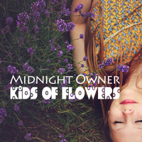 Midnight Owner - Kids Of Flowers