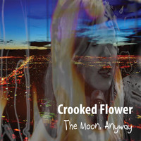 Crooked Flower - The Moon, Anyway