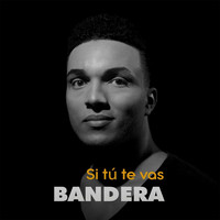 Bandera - Si Tú Te Vas