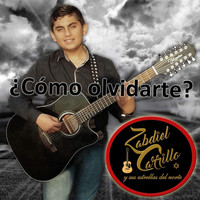Zabdiel Carrillo - ¿Como Olvidarte?