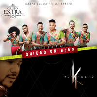 Grupo Extra - Quiero un Beso (feat. DJ Khalid)