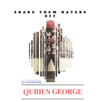 Qurius George - Shake Them Haters Off