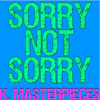 K. Masterpieces - Sorry Not Sorry (Originally Performed by Demi Lovato) [Karaoke Instrumental]