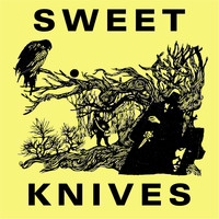 Sweet Knives - Sweet Knives