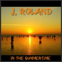 J. Roland - In the Summertime