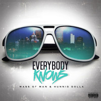 Mass of Man - Everybody Knows (feat. Hunnid Dolla) (Explicit)