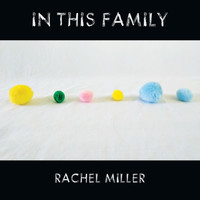 Rachel Miller - In This Family