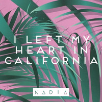 Nadia - I Left My Heart in California