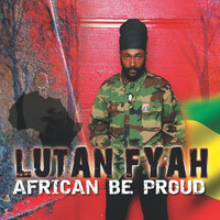 Lutan Fyah - African Be Proud