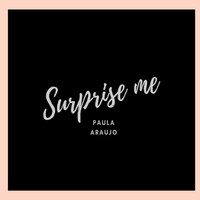 Paula Araujo - Surprise Me