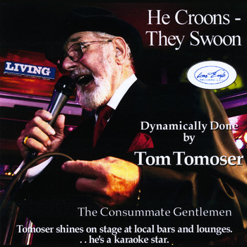 Tom Tomoser - He Croons: They Swoon