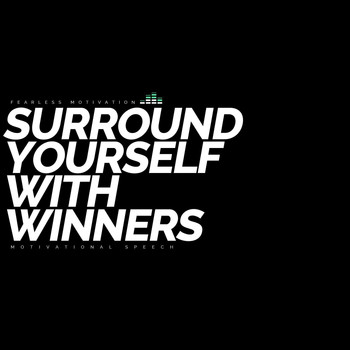 Fearless Motivation - Surround Yourself with Winners (Motivational Speech)